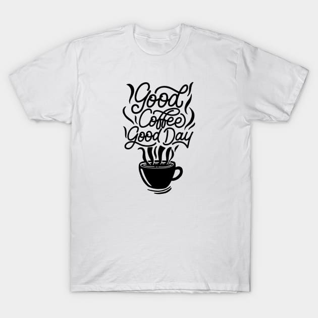 Good Coffee Good Day T-Shirt by amramna